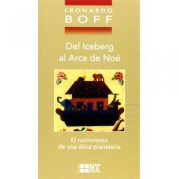 Del Iceberg al Arca de Noé.El nacimiento de una ética planetaria