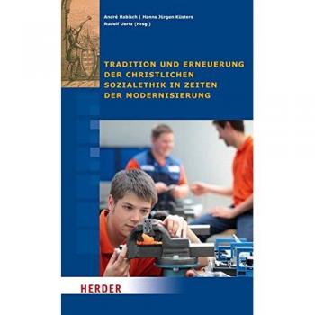 Tradition und Erneuerung der christlichen Sozialethik in Zeiten der Modernisierung