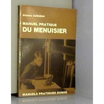 Manuel pratique du menuisier (Manuels pratiques Dunod)