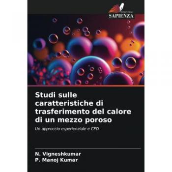 Vigneshkumar, N.: Studi sulle caratteristiche di trasferimento del calore di un mezzo poroso