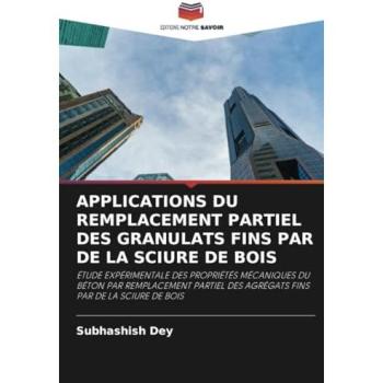 Dey, Subhashish: APPLICATIONS DU REMPLACEMENT PARTIEL DES GRANULATS FINS PAR DE LA SCIURE DE BOIS