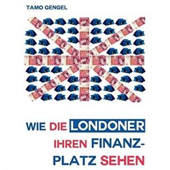 Wie die Londoner ihren Finanzplatz sehen: Verschiedene Stimmen zur City