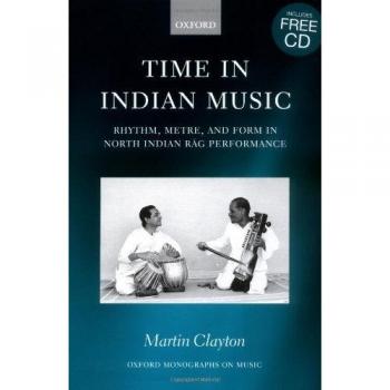 Time in Indian Music: Rhythm, Metre, and Form in North Indian Rag Performance: Rhythm, Metre and Form in North Indian Rag Performance