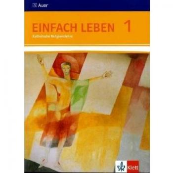 Einfach Leben. Katholische Religion für Realschulen in Baden-Württemberg. Schülerband 5./6. Jahrgangsstufe