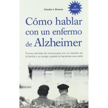 Cómo hablar con un enfermo de alzheimer (Tapa blanda).