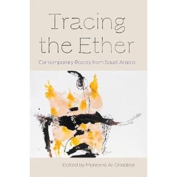 Tracing the Ether : Contemporary Poetry from Saudi Arabia