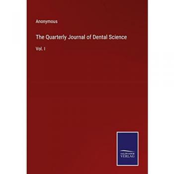 The Quarterly Journal of Dental Science: Vol. I