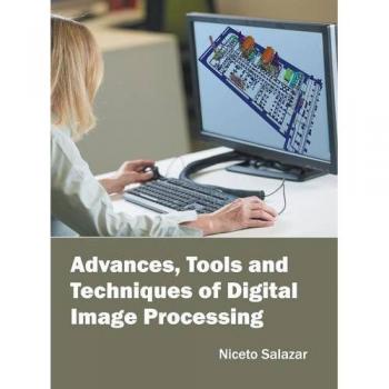 Advances Tools and Techniques of Digital Image Processing