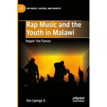 Rap Music and Youth Culture in Malawi: Reppin' the Flames
