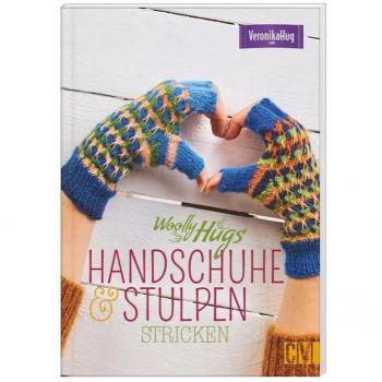 Hug, Veronika: Woolly Hugs Handschuhe & Stulpen stricken