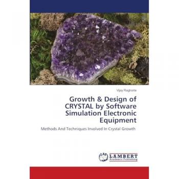 Raghorte, Vijay: Growth & Design of CRYSTAL by Software Simulation Electronic Equipment