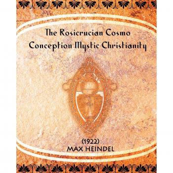 The Rosicrucian Cosmo-Conception Mystic Christianity