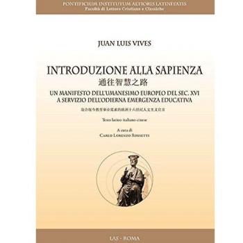 Introduzione alla sapienza. Un manifesto dell'umanesimo europeo del sec. XVI a servizio dell'odierna emergenza educativa. Ediz. multilingue