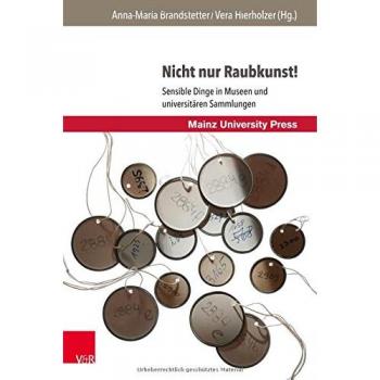 Nicht nur Raubkunst!: Sensible Dinge in Museen und universitären Sammlungen
