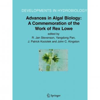 Advances in Algal Biology: A Commemoration of the Work of Rex Lowe