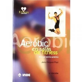 Aeróbic en salas de fitness: Manual teórico-práctico (Tapa blanda).