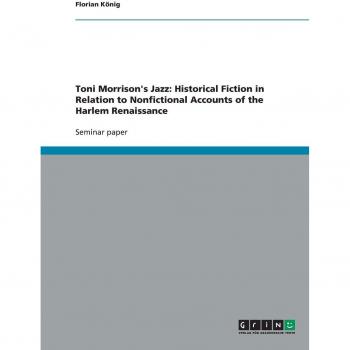 Toni Morrison's Jazz: Historical Fiction in Relation to Nonfictional Accounts of the Harlem Renaissance