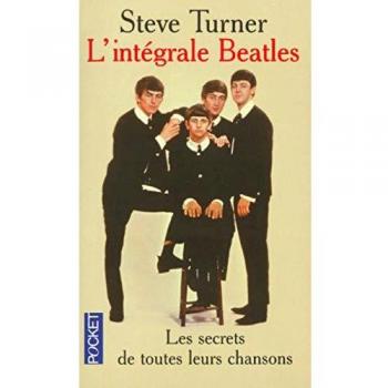 Steve Turner L'Integrale Beatles. Les Secrets De Toutes Leurs Chansons (Best)