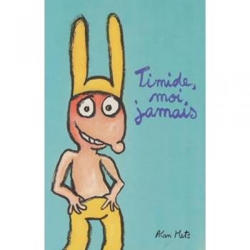 Timide, moi jamais