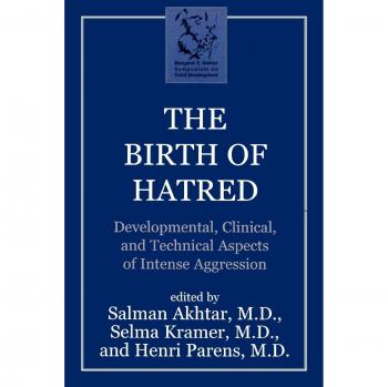 The Birth of Hatred: Developmental, Clinical, and Technical Aspects of Intense Aggression