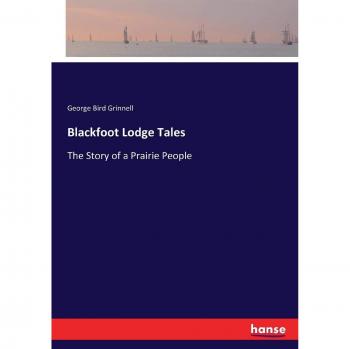 Blackfoot Lodge Tales: The Story of a Prairie People