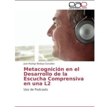 Metacognición en el Desarrollo de la Escucha Comprensiva en una L2: Uso de Podcasts