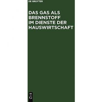 Das Gas als Brennstoff im Dienste der Hauswirtschaft