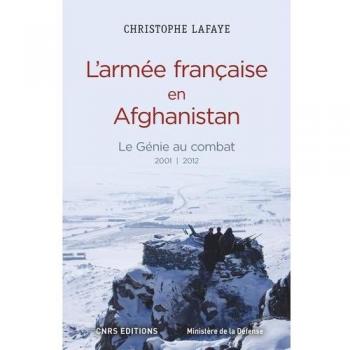 L'armÃ©e franÃ§aise en Afghanistan : le gÃ©nie au combat (2001-2012)