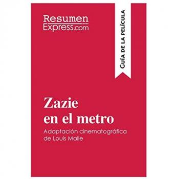 Zazie en el metro de Louis Malle (Guía de la película): Resumen y análisis completo (Guía de lectura)