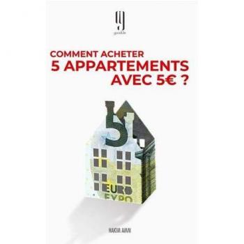 Comment acheter 5 appartements avec 5€?: Le livre évènement des investisseurs immobiliers qui réussissent.: Le livre des investisseurs immobiliers qui réussissent