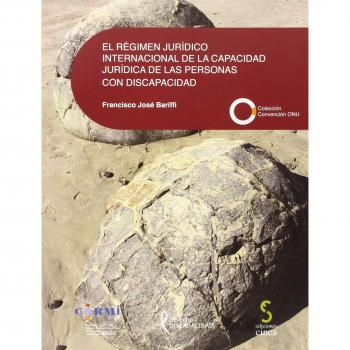 El régimen jurídico internacional de la capacidad jurídica de las personas con discapacidad (Tapa blanda).
