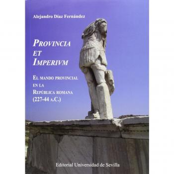 Provincia et Imperivm: El mando provincial en la República romana