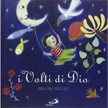 I volti di Dio. Per i più piccoli. Ediz. illustrata