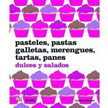 Pasteles, pastas, galletas, merengues, tartas, panes: dulces y salados
