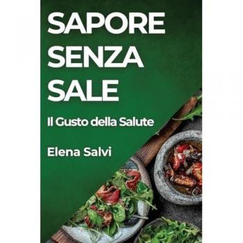 Sapore Senza Sale: Il Gusto della Salute