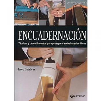 Encuadernación: Técnicas y procedimientos para proteger y embellecer los libros (Tapa blanda con solapas).