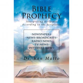 Bible Prophecy: Interpreting Scripture According to the Scriptures
