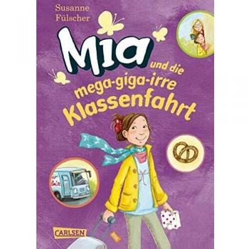 Susanne Fülscher Mia, Band 8: Mia Und Die Mega-Giga-Irre Klassenfahrt