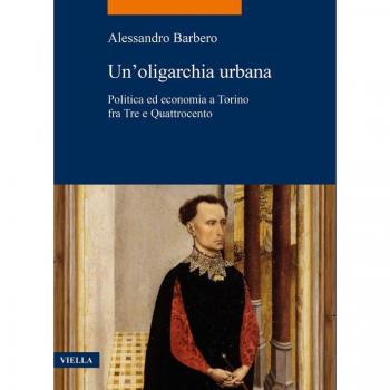 Un'oligarchia urbana. Politica ed economia a Torino fra Tre e Quattrocento