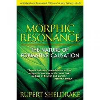 Rupert Sheldrake Morphic Resonance