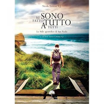 Mi sono fatto tutto a tutti. Lo stile apostolico di San Paolo