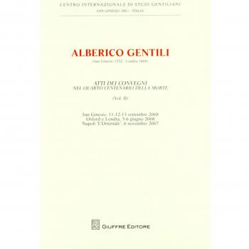 Alberico Gentili nel 4º centenario del De jure belli. Atti del Convegno (S. Ginesio, 11-12-13 settembre 2008). Vol. 2