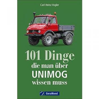 Handbuch Unimog: 101 Dinge, die man zum UNIMOG wissen muss. Kuriose und interessante Fakten. Informative und amüsante Besonderheiten und Geheimnisse des universalen Motor-Geräts.