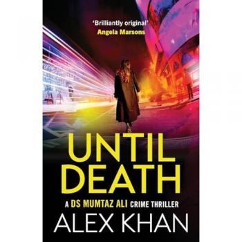 Until Death: A completely gripping crime thriller that will have you on the edge of your seat (DS Mumtaz Ali, 1)