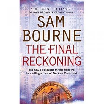 The Final Reckoning,Sam Bourne
