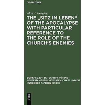 The Sitz im Leben of the Apocalypse with Particular Reference to the Role of the Churchs Enemies
