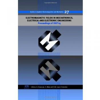 Electromagnetic Fields in Mechatronics, Electrical and Electronic Engineering: Proceedings of ISEF'05