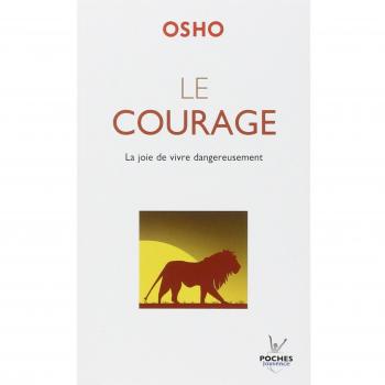 Le courage : La joie de vivre dangereusement