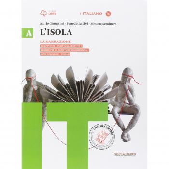 L'isola. Per il biennio delle Suole superiori. Con e-book. Con espansione online. La narrazione-Dalla lettura alla scrittura