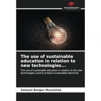 Borges Murashita, Samuel: The use of sustainable education in relation to new technologies...